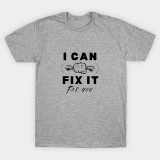 Cool mechanic quote I can fix it for you. T-Shirt